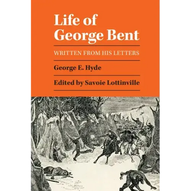 Life of George Bent: Written from His Letters