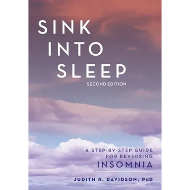 Sink Into Sleep: A Step-by-Step Guide for Reversing Insomnia