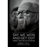 Say We Won and Get Out: George D. Aiken and the Vietnam War