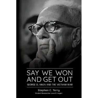 Say We Won and Get Out: George D. Aiken and the Vietnam War