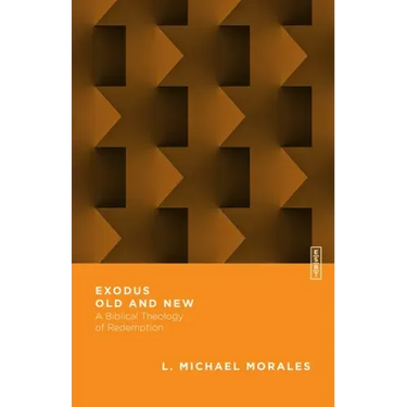 Exodus Old and New: A Biblical Theology of Redemption