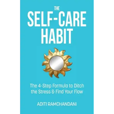 The Self-Care Habit: The 4-step Formula to Ditch the Stress and Find Your Flow