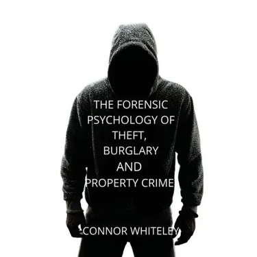 The Forensic Psychology of Theft, Burglary and Property Crime