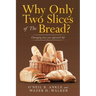 Why Only Two Slices of the Bread?: Changing How You Approach Life