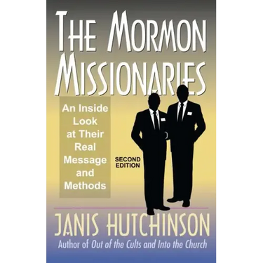The Mormon Missionaries: An inside look at their real message and methods (Second Edition)