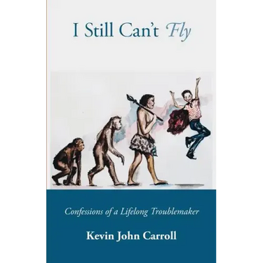 I Still Can't Fly: Confessions of a Lifelong Troublemaker