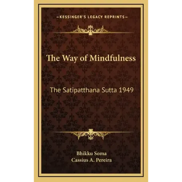 The Way of Mindfulness: The Satipatthana Sutta 1949