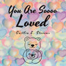 You Are Soooo Loved