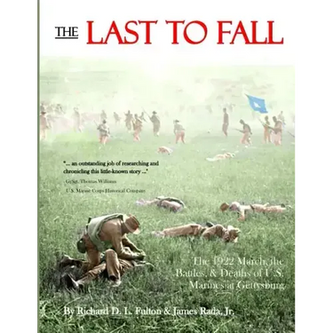 The Last to Fall: The 1922 March, Battles, & Deaths of U.S. Marines at Gettysburg