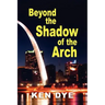 Beyond the Shadow of the Arch