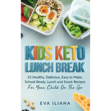 Keto Kids Lunch Break: 25 Healthy, Delicious, Easy-To-Make, School-Ready Lunch and Snack Recipes for Your Child On-The-Go