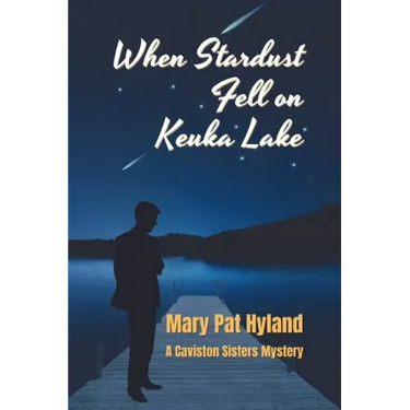 When Stardust Fell on Keuka Lake: A Caviston Sisters Mystery