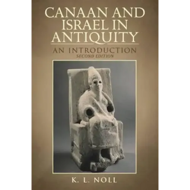 Canaan and Israel in Antiquity: A Textbook on History and Religion: Second Edition