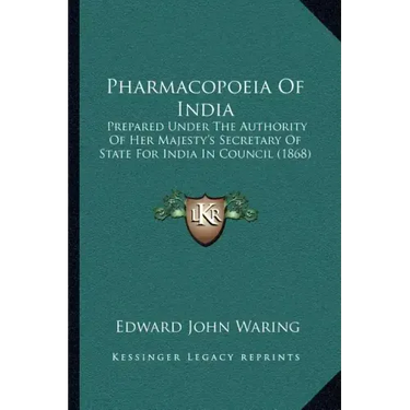 Pharmacopoeia of India: Prepared Under the Authority of Her Majesty's Secretary of State for India in Council (1868)
