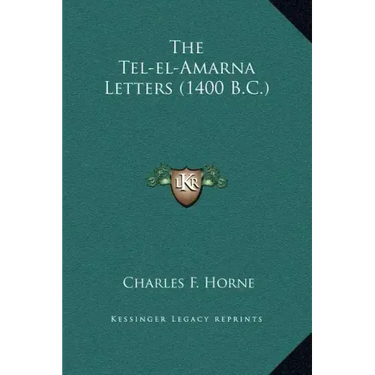 The Tel-El-Amarna Letters (1400 B.C.)