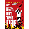 Out Of The Frying Pan Into The Fire