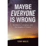 Maybe Everyone Is Wrong: Revelations, Conspiracy, and the Kingdom of Heaven