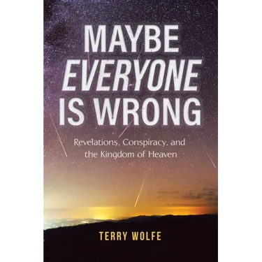 Maybe Everyone Is Wrong: Revelations, Conspiracy, and the Kingdom of Heaven