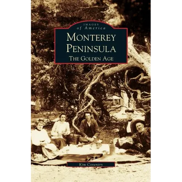 Monterey Peninsula: The Golden Age