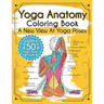 Yoga Anatomy Coloring Book: A New View At Yoga Poses