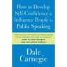 How to Develop Self-Confidence and Influence People by Public Speaking