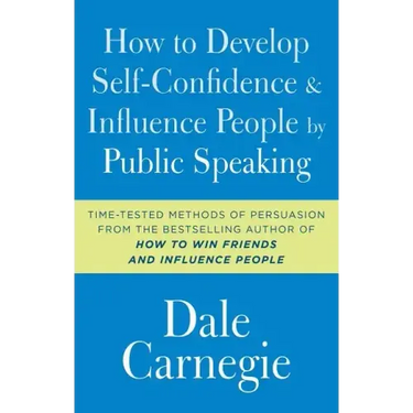 How to Develop Self-Confidence and Influence People by Public Speaking