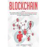 Blockchain: 3 Books - The Complete Edition on Bitcoin, Blockchain, Cryptocurrency and How It All Works Together In Bitcoin Mining,