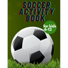 Soccer activity book for kids 6-12: Fun Sports Activities, Coloring, Games, Alphabet,