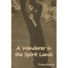 A Wanderer in the Spirit Lands