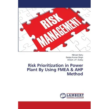 Risk Prioritization in Power Plant By Using FMEA & AHP Method