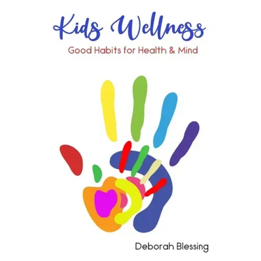 Kids Wellness Good habits For Health & Mind: Helping your child develop daily healthy habits for a strong physical and mental health cultivating a who