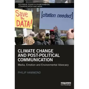 Climate Change and Post-Political Communication: Media, Emotion and Environmental Advocacy