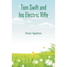 Tom Swift and his Electric Rifle
