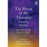 The Person of the Therapist Training Model: Mastering the Use of Self