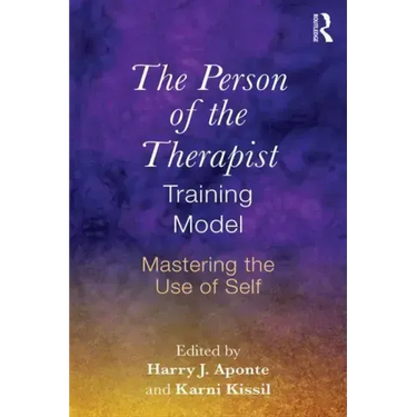 The Person of the Therapist Training Model: Mastering the Use of Self