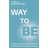 Way to Be: 40 Insights and Transformative Practices in the Heart of Being