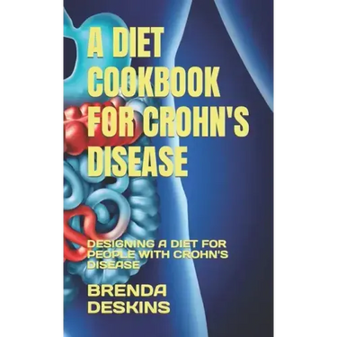 A Diet Cookbook for Crohn's Disease: Designing a Diet for People with Crohn's Disease