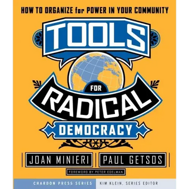 Tools for Radical Democracy: How to Organize for Power in Your Community