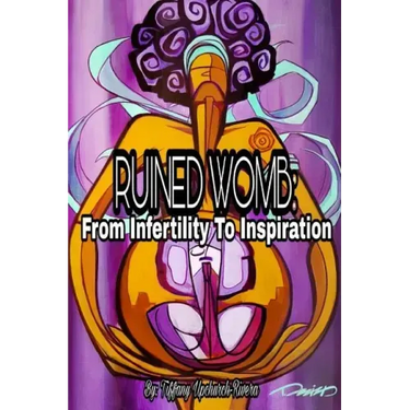 Ruined Womb: From Infertility To Inspiration