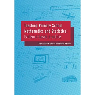 Teaching Primary School Mathematics and Statistics: Evidence-Based Practice
