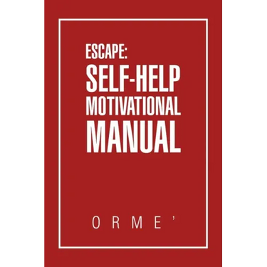 Escape: Self-Help Motivational Manual