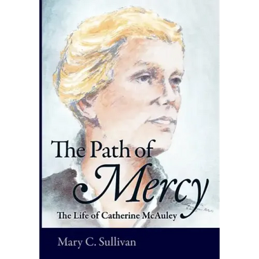 The Path of Mercy the Life of Catherine McAuley