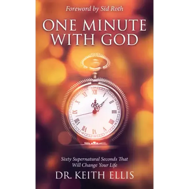 One Minute With God: Sixty Supernatural Seconds that will Change Your Life