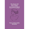The book of the ladies; Illustrious Dames: The Reign and Amours of the Bourbon Régime
