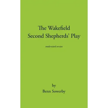 The Wakefield Second Shepherds Play: From the Towneley Cycle - Modernised Edition