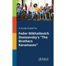 A Study Guide for Fedor Mikhailovich Dostoevsky's "The Brothers Karamazov"