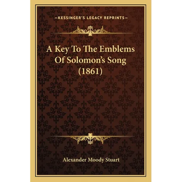 A Key To The Emblems Of Solomon's Song (1861)