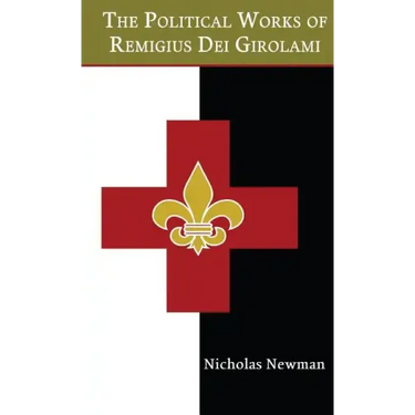 The Political Works of Remigius Dei Girolami