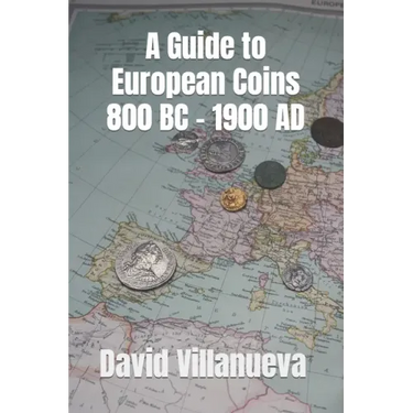 A Guide to European Coins 800 BC - 1900 AD