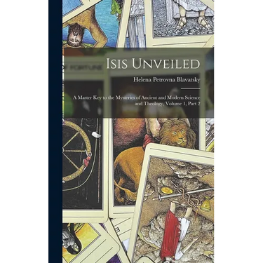 Isis Unveiled: A Master Key to the Mysteries of Ancient and Modern Science and Theology, Volume 1, part 2